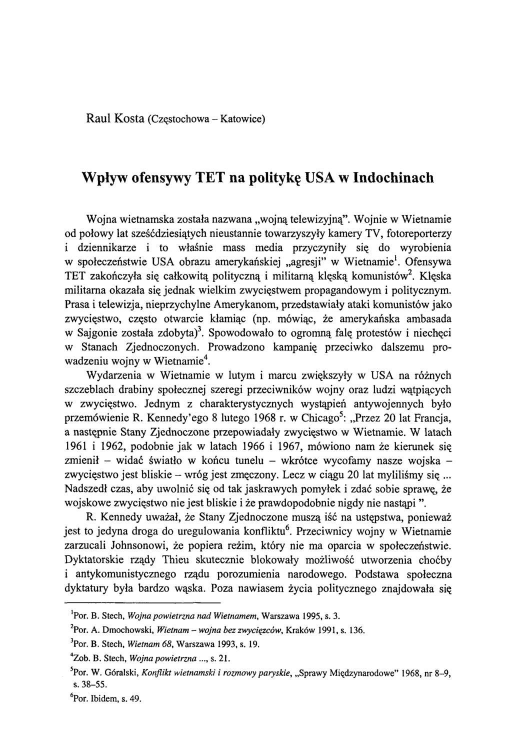 Raul Kosta (C zęstochow a - K atow ice) Wpływ ofensywy TET na politykę USA w Indochinach Wojna wietnamska została nazwana wojną telewizyjną.