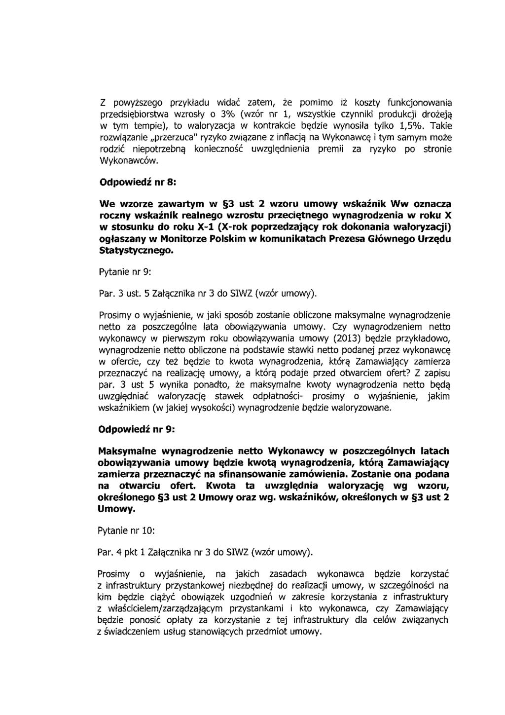 Z powyższego przykładu widać zatem, że pomimo iż koszty funkcjonowania przedsiębiorstwa wzrosły o 3% (wzór nr 1, wszystkie czynniki produkcji drożeją w tym tempie), to waloryzacja w kontrakcie będzie