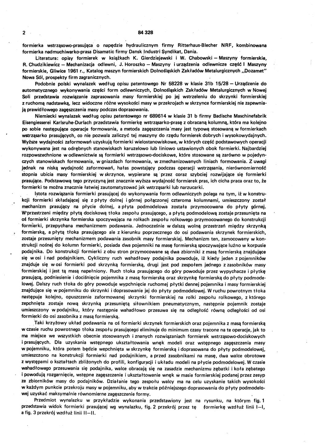 2 84 328 formierka wstrząsowo-prasująca o napędzie hydraulicznym firmy Ritterhaus-Blecher NRF, kombinowana formierka nadmuchiwarko-prasa Disamatic firmy Dansk Industri Syndikat, Dania.