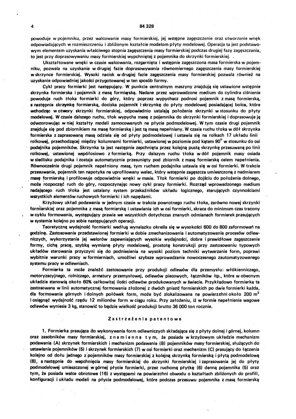 4 84 328 powoduje w pojemniku, przez walcowanie masy formierskiej, jej wstępne zagęszczenie oraz utworzenie wnęk odpowiadających w rozmieszczeniu i zbliżonym kształcie modelom płyty modelowej.