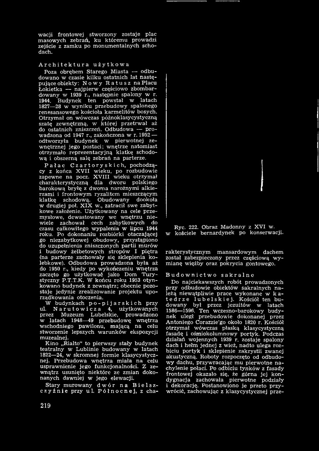 , następnie spalony w r. 1944. Budynek ten pow stał w latach 1827 28 w w yniku przebudowy spalonego renesansow ego kościoła karm elitów bosych.