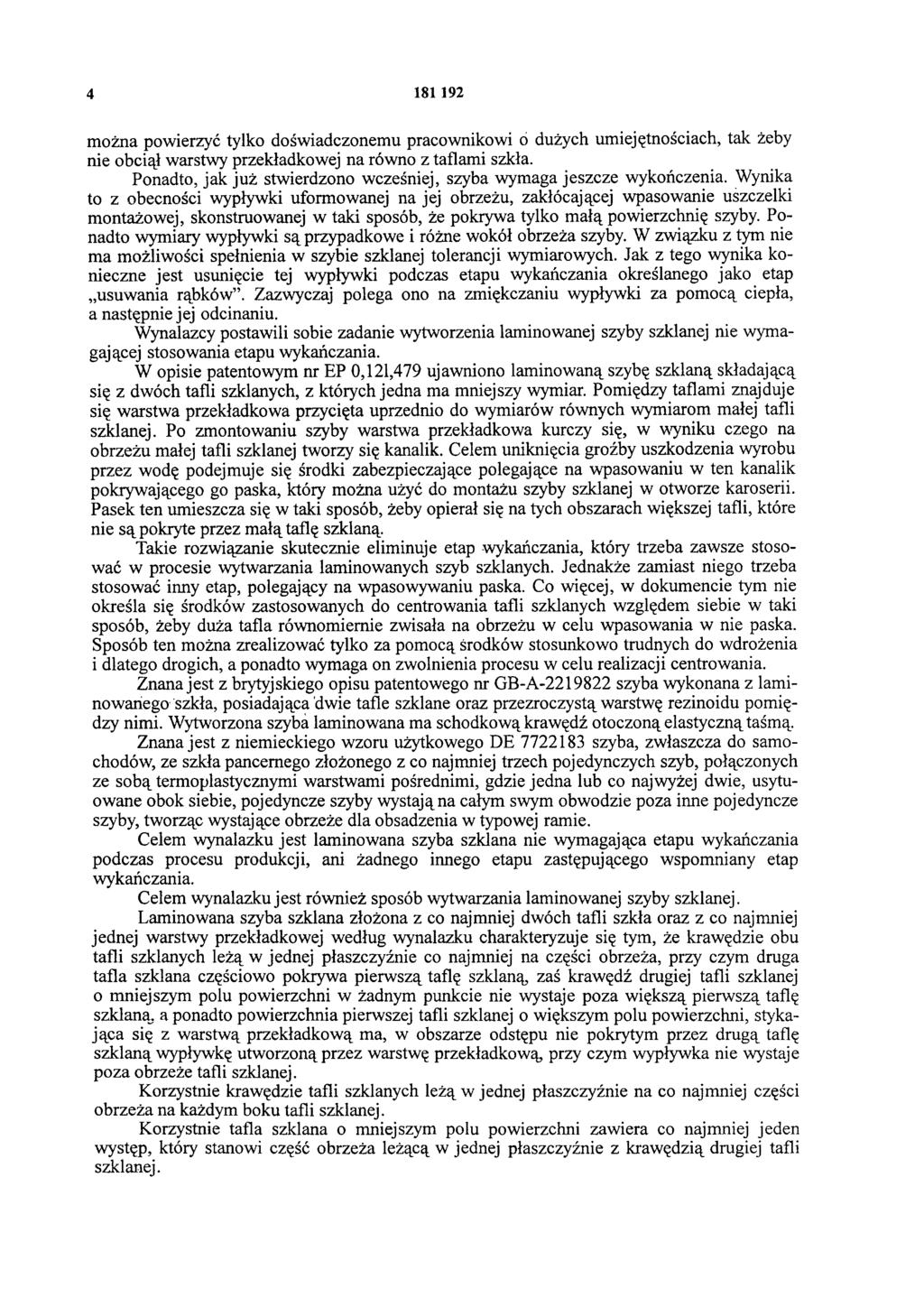 4 181 192 można powierzyć tylko doświadczonemu pracownikowi o dużych umiejętnościach, tak żeby nie obciął warstwy przekładkowej na równo z taflami szkła.