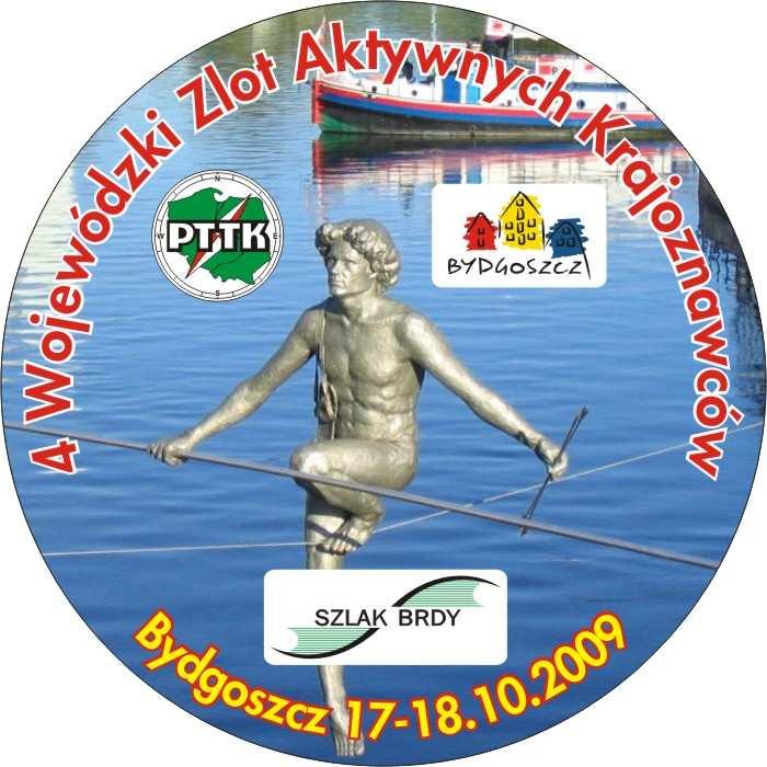 IV Wojewódzki Zlot Aktywnych Krajoznawców Bydgoszcz 2009 W trakcie odbywającego się w 2008 roku we Włocławku III WZAK-u działacze Regionalnego Oddziału PTTK Szlak Brdy w Bydgoszczy zaprosili nas na