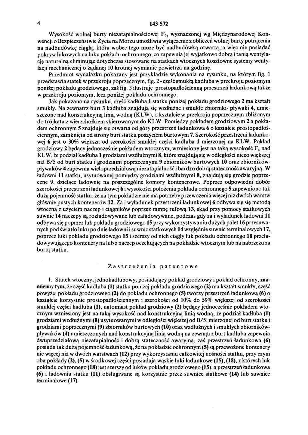 4 143 572 Wysokość wolnej burty niezatapialnościowej Fc, wyznaczonej wg Międzynarodowej Kon wencji o Bezpieczeństwie Życia na Morzu umożliwia wyłączenie z obliczeń wolnej burty potrącenia na