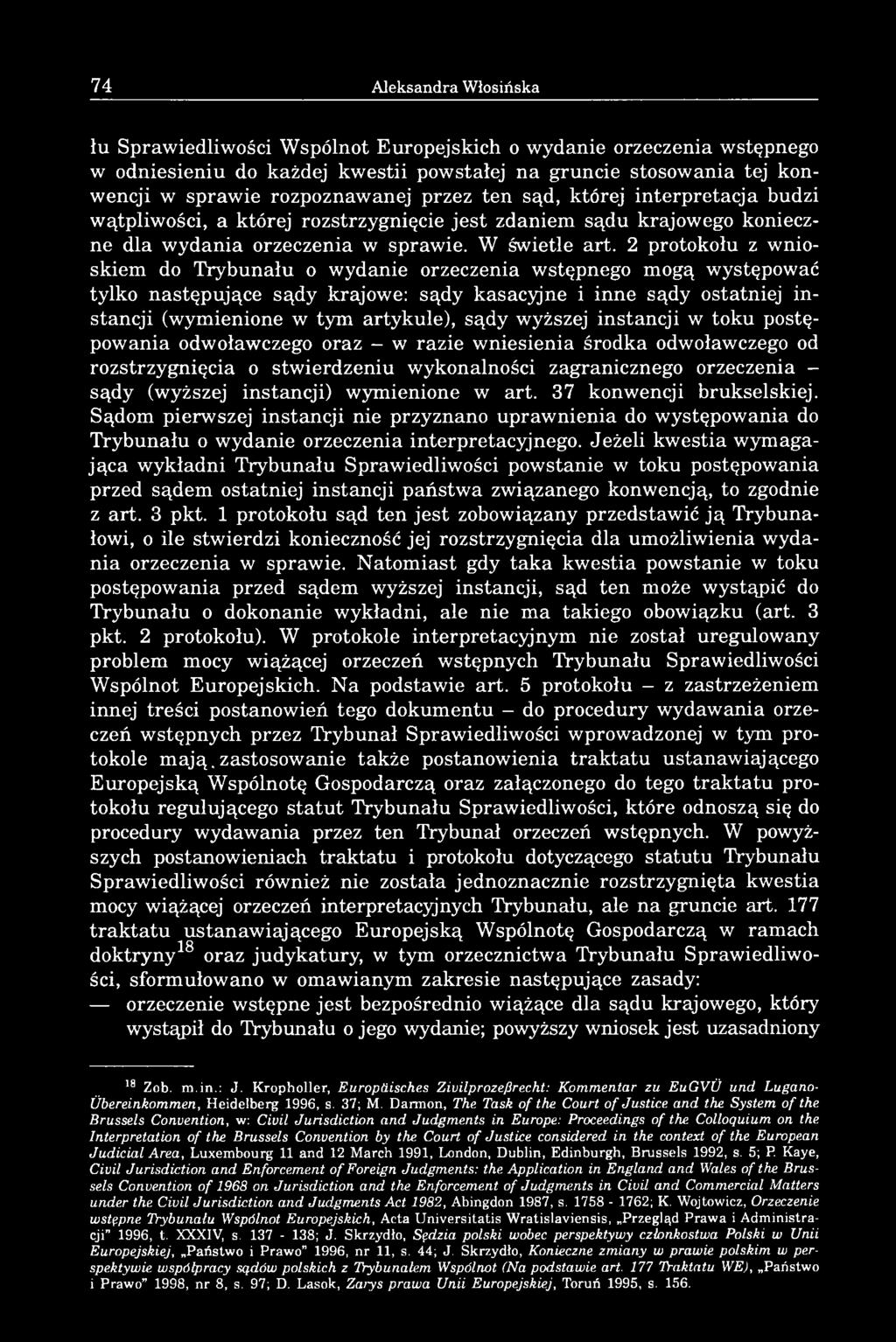 2 protokołu z wnioskiem do Trybunału o wydanie orzeczenia wstępnego mogą występować tylko następujące sądy krajowe: sądy kasacyjne i inne sądy ostatniej instancji (wymienione w tym artykule), sądy
