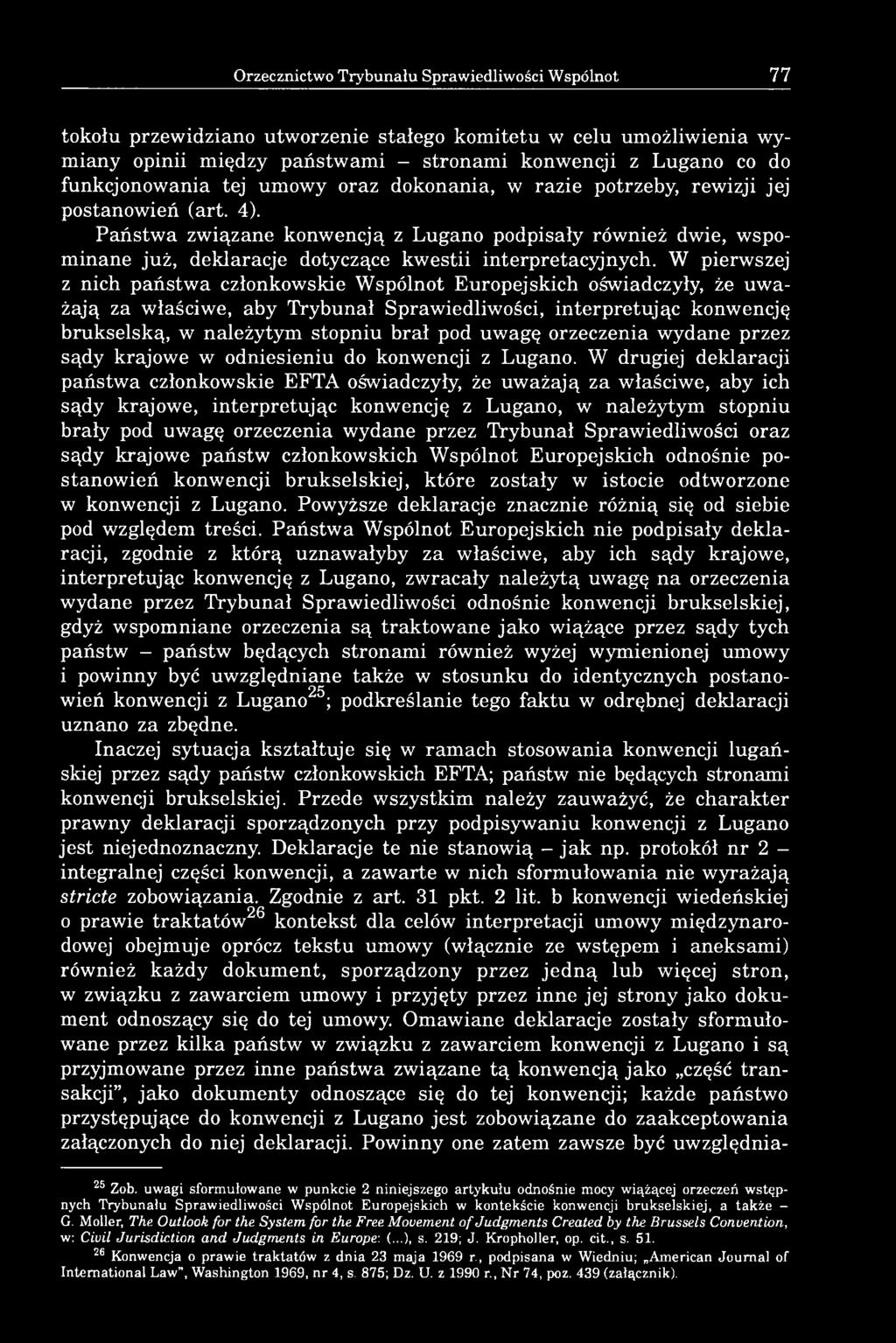 Państwa związane konwencją z Lugano podpisały również dwie, wspominane już, deklaracje dotyczące kwestii interpretacyjnych.
