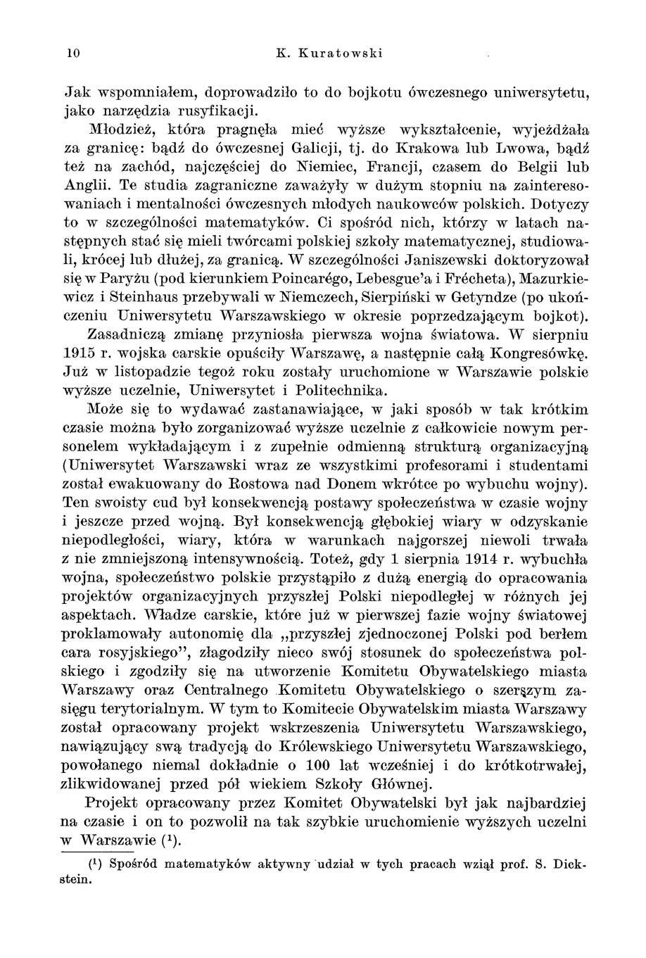10 K. Kuratowski Jak wspomniałem, doprowadziło to do bojkotu ówczesnego uniwersytetu, jako narzędzia rusyfikacji.