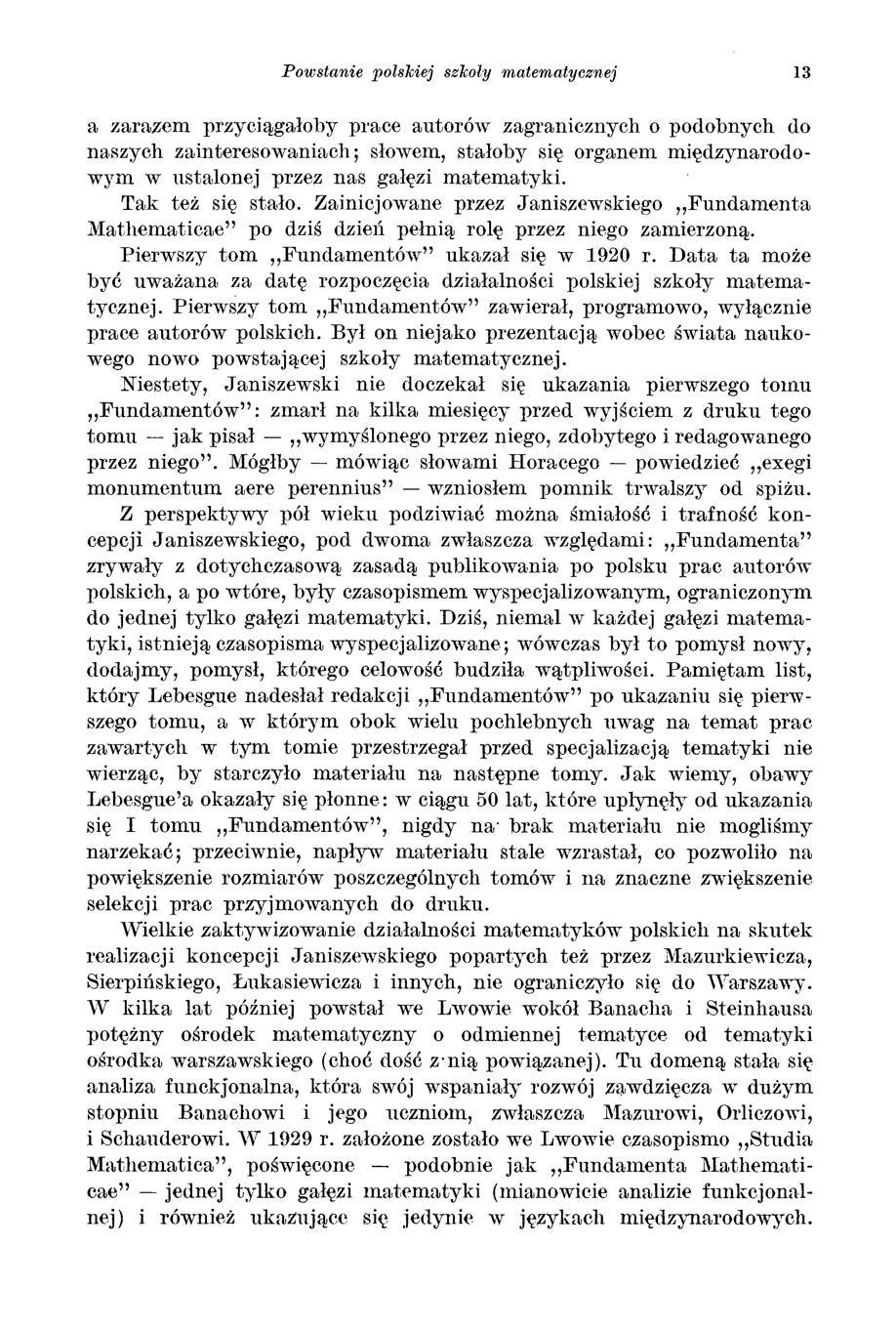 Powstanie polskiej szkoły matematycznej 13 a zarazem przyciągałoby prace autorów zagranicznych o podobnych do naszych zainteresowaniach; słowem, stałoby się organem międzynarodowym w ustalonej przez