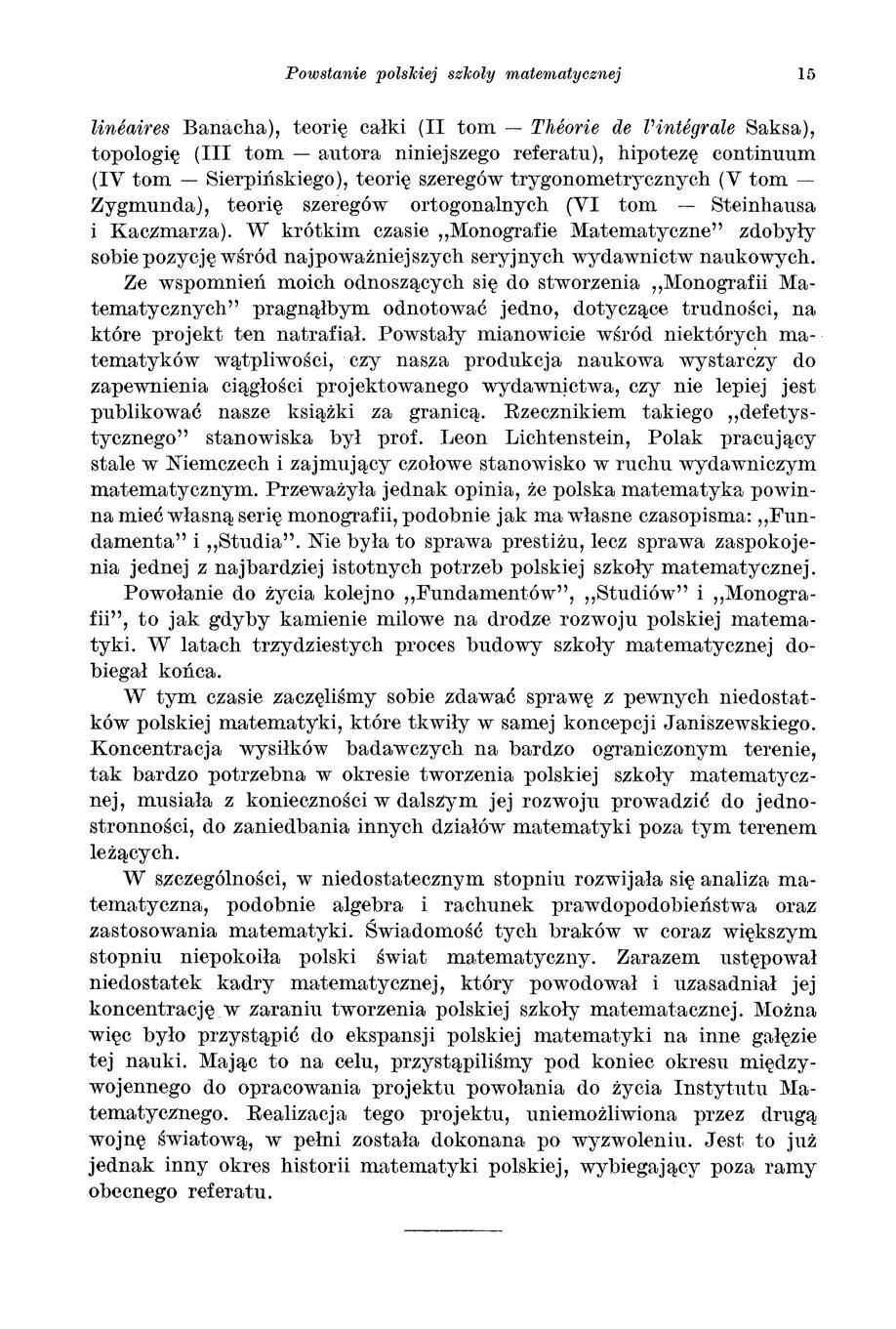 Powstanie polskiej szkoły matematycznej 15 lineaires Banacha), teorię całki (II tom - Thćorie de l'intćgrale Saksa), topologię (III tom - autora niniejszego referatu), hipotezę continuum (IV tom -