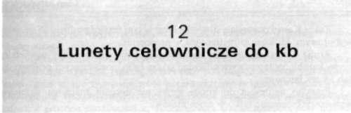 ...Luneta celownicza do kb jest optycznym przyrządem celowniczym zastępującym mechaniczny przyrząd celowniczy (szczerbinka, muszka) i ułatwiającym celne strzelanie na dalsze odległości.