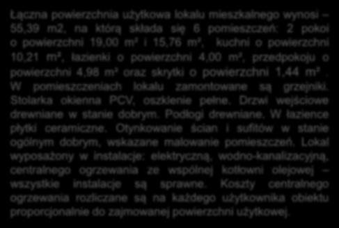 Łączna powierzchnia użytkowa lokalu mieszkalnego wynosi 55,39 m2, na którą składa się 6 pomieszczeń: 2 pokoi o