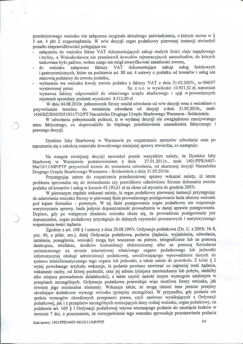 przedmiotowego wniosku nie zai^czono oryginalu aktualnego zaswiadczenia, o ktörym mowa w 5 ust. 4 pkt 2 rozporz^dzenia.