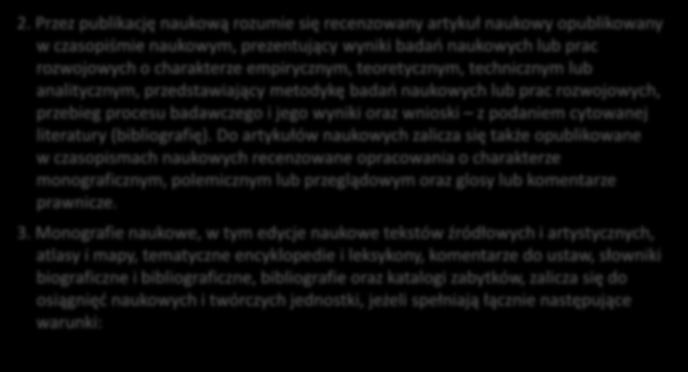 2. Przez publikację naukową rozumie się recenzowany artykuł naukowy opublikowany w czasopiśmie naukowym, prezentujący wyniki badań naukowych lub prac rozwojowych o charakterze empirycznym,