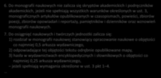 6. Do monografii naukowych nie zalicza się skryptów akademickich i podręczników akademickich, jeżeli nie spełniają wszystkich warunków określonych w ust.