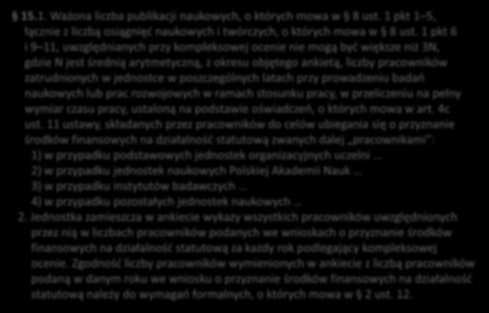 15.1. Ważona liczba publikacji naukowych, o których mowa w 8 ust. 1 pkt 1 5, łącznie z liczbą osiągnięć naukowych i twórczych, o których mowa w 8 ust.