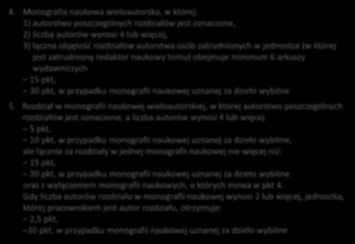 4. Monografia naukowa wieloautorska, w której: 1) autorstwo poszczególnych rozdziałów jest oznaczone, 2) liczba autorów wynosi 4 lub więcej, 3) łączna objętość rozdziałów autorstwa osób zatrudnionych