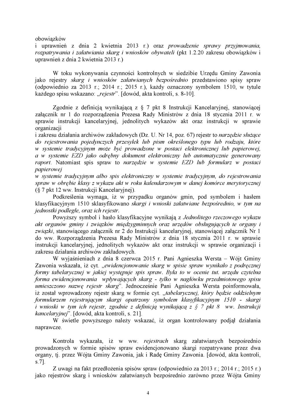 obowiązków i uprawnień z dnia 2 kwietnia 2013 r.) oraz prowadzenie sprawy przyjmowania, rozpatrywania i załatwiania skarg i wniosków obywateli (pkt 1.2.20 zakresu obowiązków i uprawnień z dnia 2 kwietnia 2013 r.