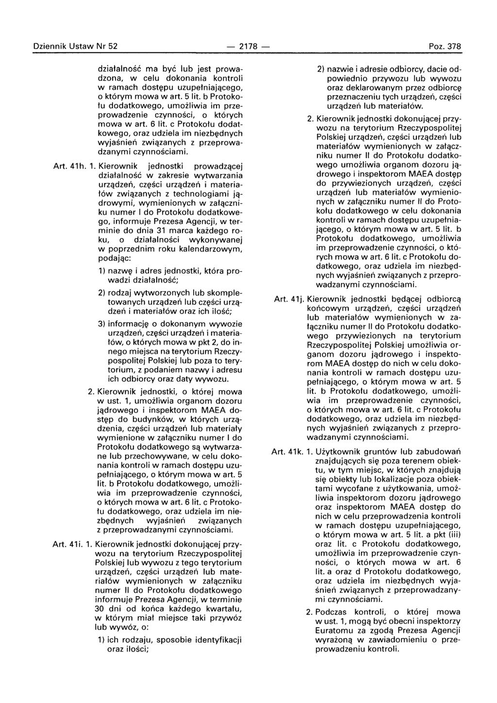 Dziennik Ustaw Nr 52-2178 - Poz. 378 dziatalnosc ma bye lub jest prowadzona, w celu dokonania kontroli w ramach dostepu uzupelniajaceqo. o ktorvm mowa wart. 5 lit.