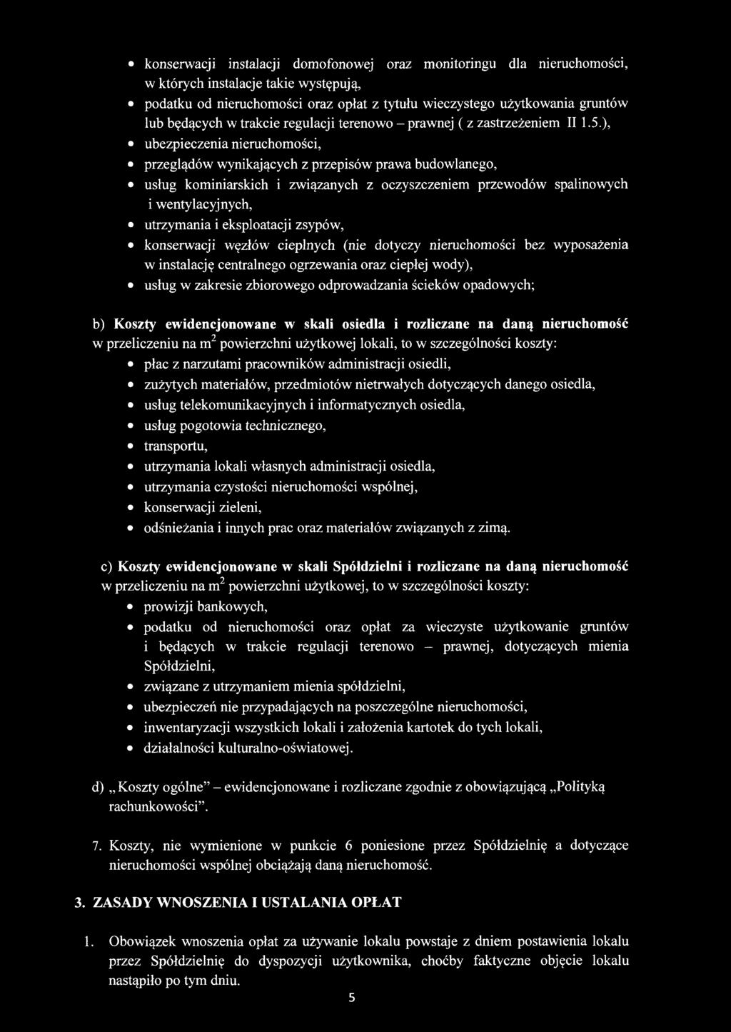 konserwacji instalacji domofonowej oraz monitoringu dla nieruchomości, w których instalacje takie występują, podatku od nieruchomości oraz opłat z tytułu wieczystego użytkowania gruntów łub będących