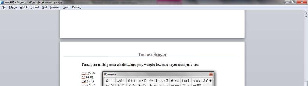 W celu tworzenia równań używa się również (w starszych wersjach programu MS Word jest to jedyna możliwość) programów zewnętrznych, takich jak Microsoft Equation (zwany Edytorem Równań) lub MathType.