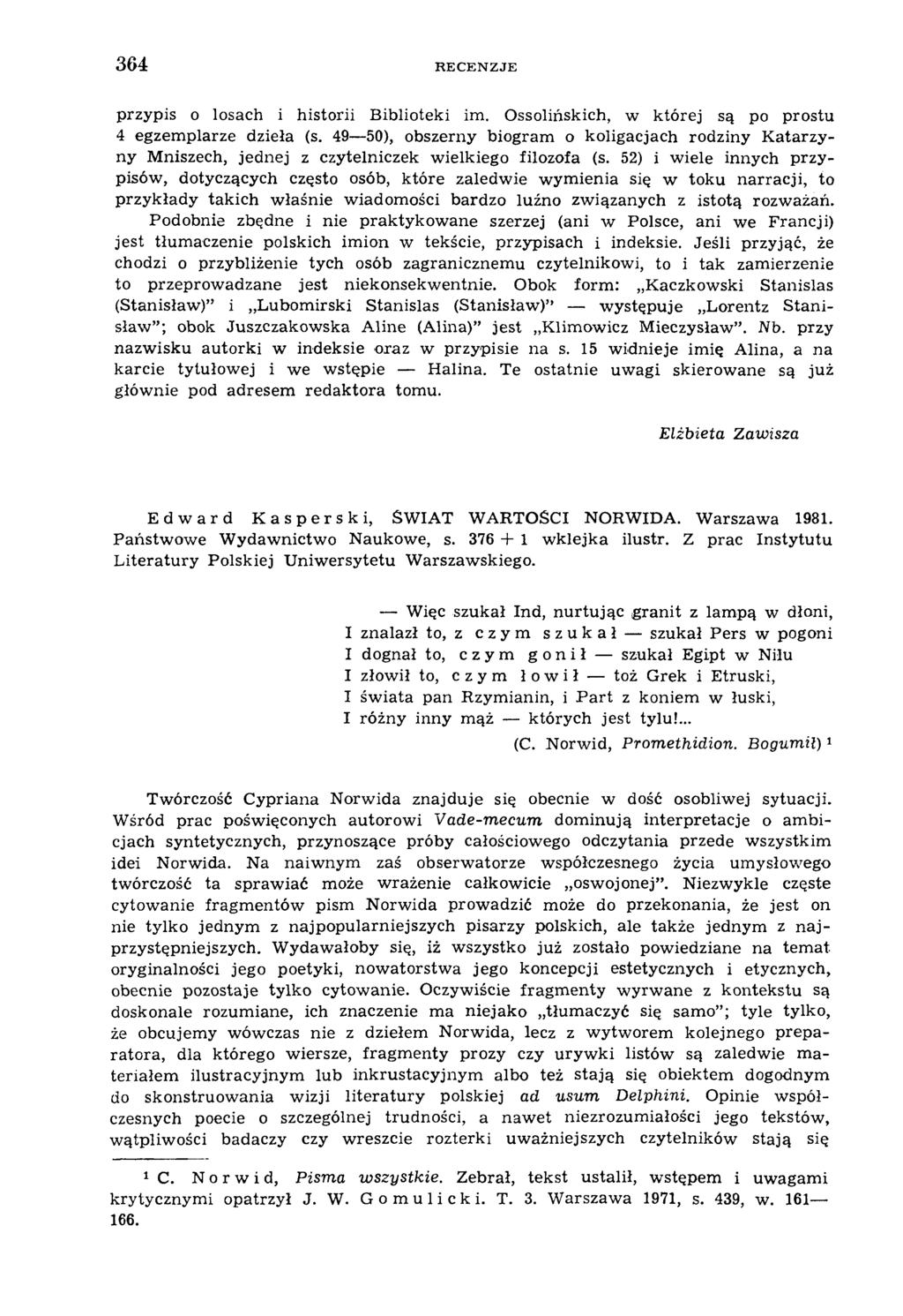 3 6 4 RECENZJE przypis o losach i historii B iblioteki im. Ossolińskich, w której są po prostu 4 egzem plarze dzieła (s.