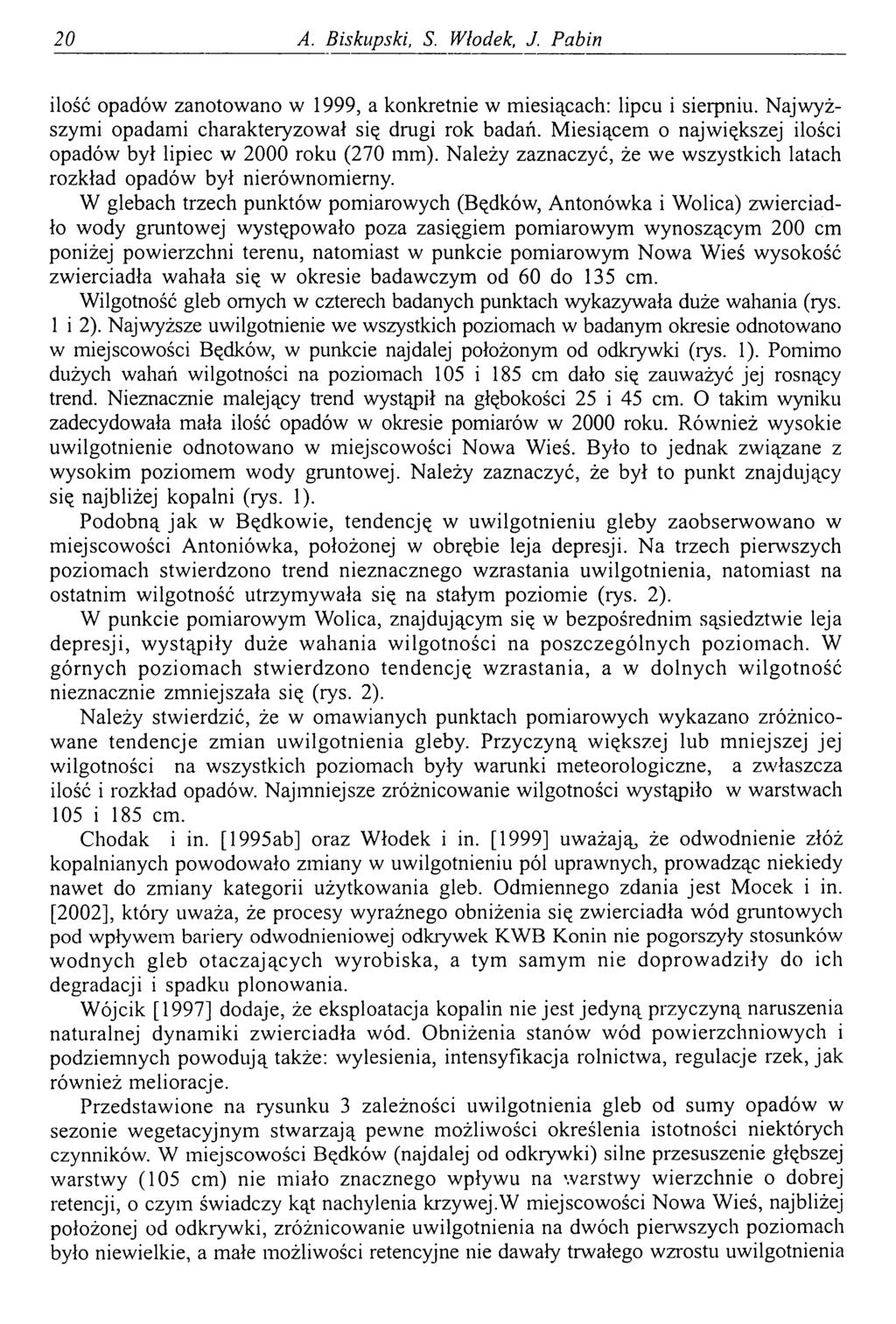 20 A. Biskupski, S. Włodek, J. Pabin ilość opadów zanotowano w 1999, a konkretnie w miesiącach: lipcu i sierpniu. Najwyższymi opadami charakteryzował się drugi rok badań.