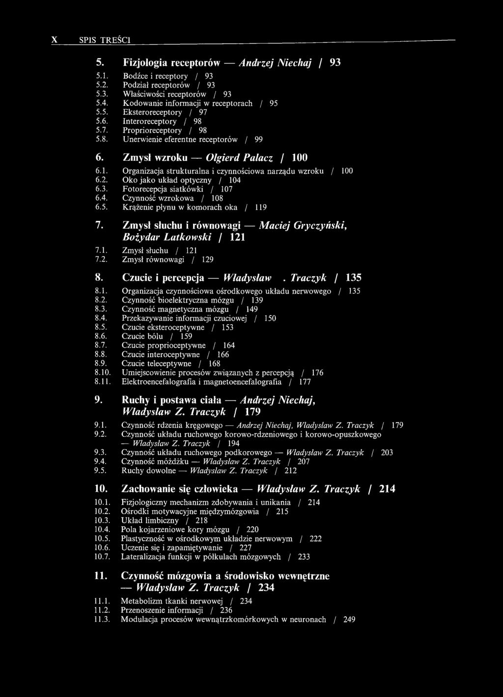 Oko jako układ optyczny / 104 6.3. Fotorecepcja siatkówki / 107 6.4. Czynność wzrokowa / 108 6.5. Krążenie płynu w komorach oka / 119 7.