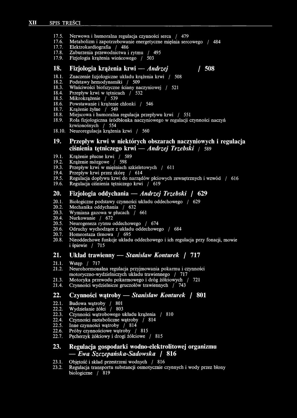 4. Przepływ krwi w tętnicach / 532 18.5. Mikrokrążenie / 539 18.6. Powstawanie i krążenie chłonki / 546 18.7. Krążenie żylne / 549 18.8. Miejscowa i humoralna regulacja przepływu krwi / 551 18.9. Rola fizjologiczna śródbłonka naczyniowego w regulacji czynności naczyń krwionośnych / 554 18.