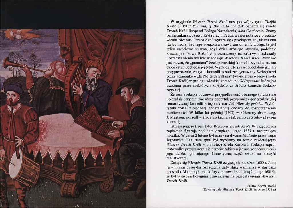 W oryginale Wieczór Trzech Króli nosi podwójny tytuł: Twelfth Night or Jłhat You Will, tj. Dwunasta noc (tak oznacza się święto Trzech Króli licząc od Bożego Narodzenia) albo Co chcecie.
