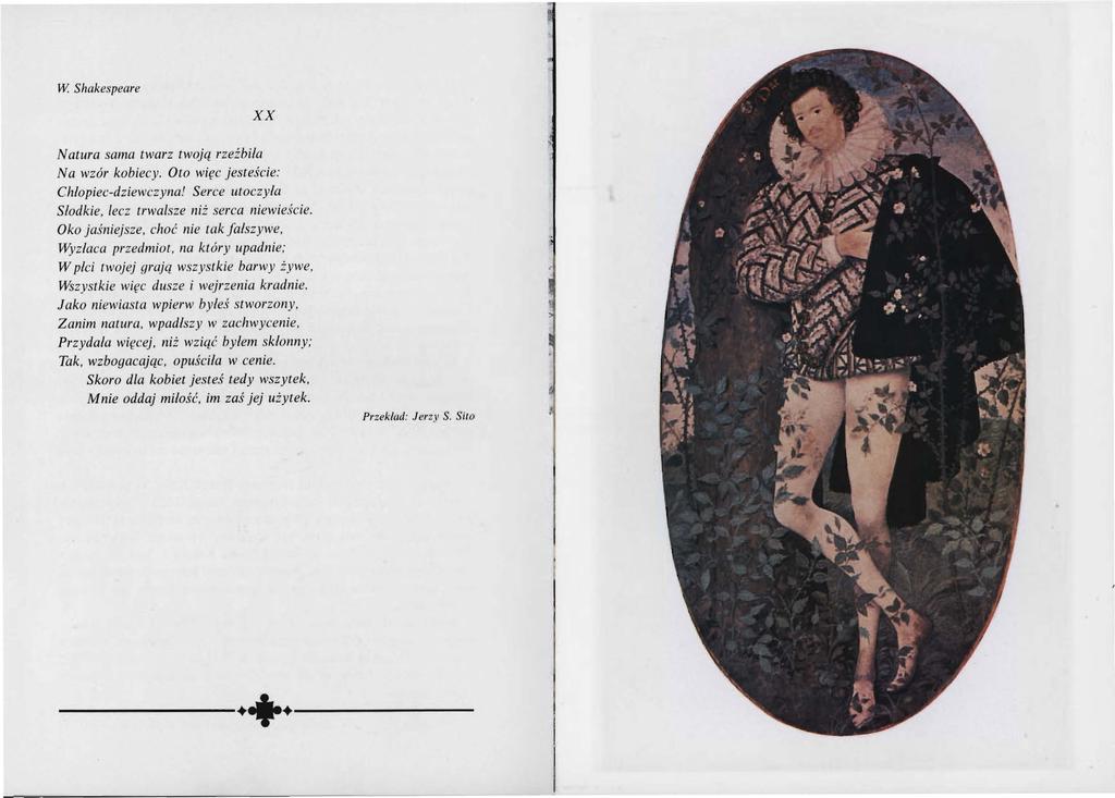 W Shakespeare XX Natura sama twarz tw(~;ą rzeźbi la Na wzór kobiecy. 010 więc jesteście: Chłopiec-dziewczyna! Serce u/oczy/a Słodkie. lecz 1rwalsze niż serca niewie.~cie. Oko jaśniejsze, choć nie lak.
