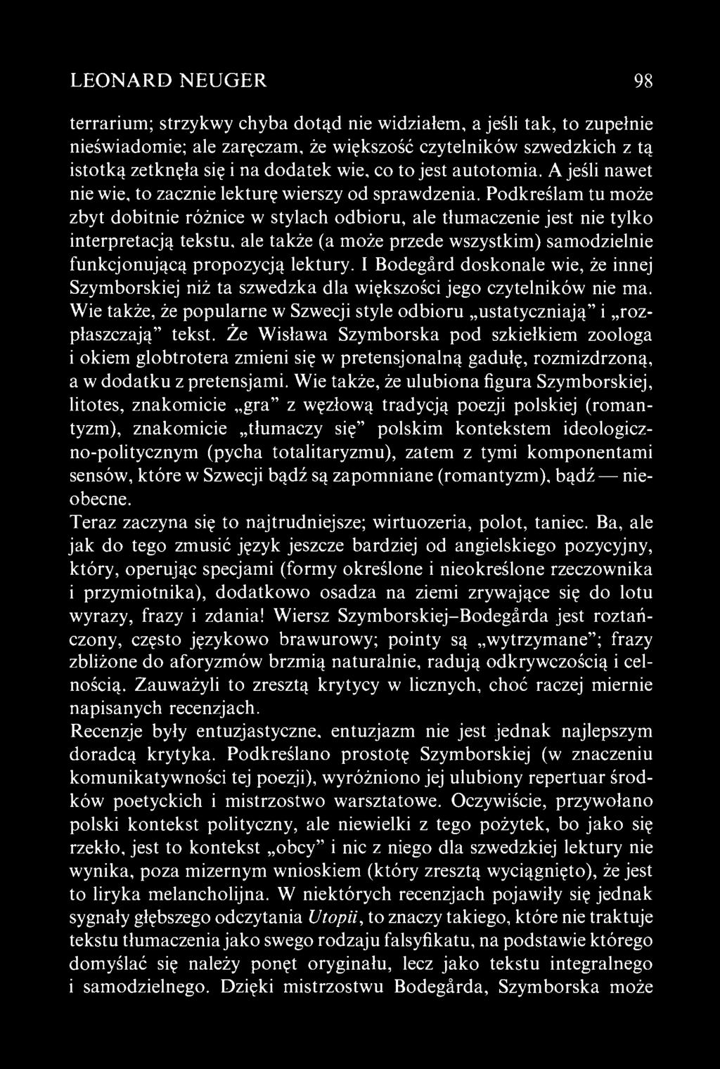 LEONARD NEUGER 98 terrarium; strzykwy chyba dotąd nie widziałem, a jeśli tak, to zupełnie nieświadomie; ale zaręczam, że większość czytelników szwedzkich z tą istotką zetknęła się i na dodatek wie,