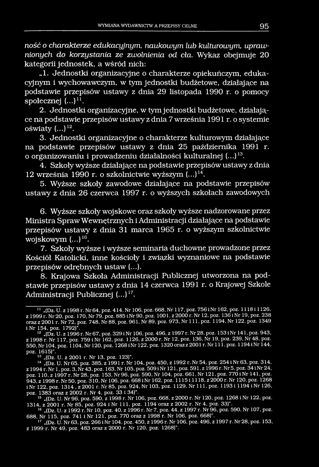 WYMIANA WYDAWNICTW A PRZEPISY CELNE 95 ność o charakterze edukacyjnym, naukowym lub kulturowym, uprawnionych do korzystania ze zwolnienia od cła.