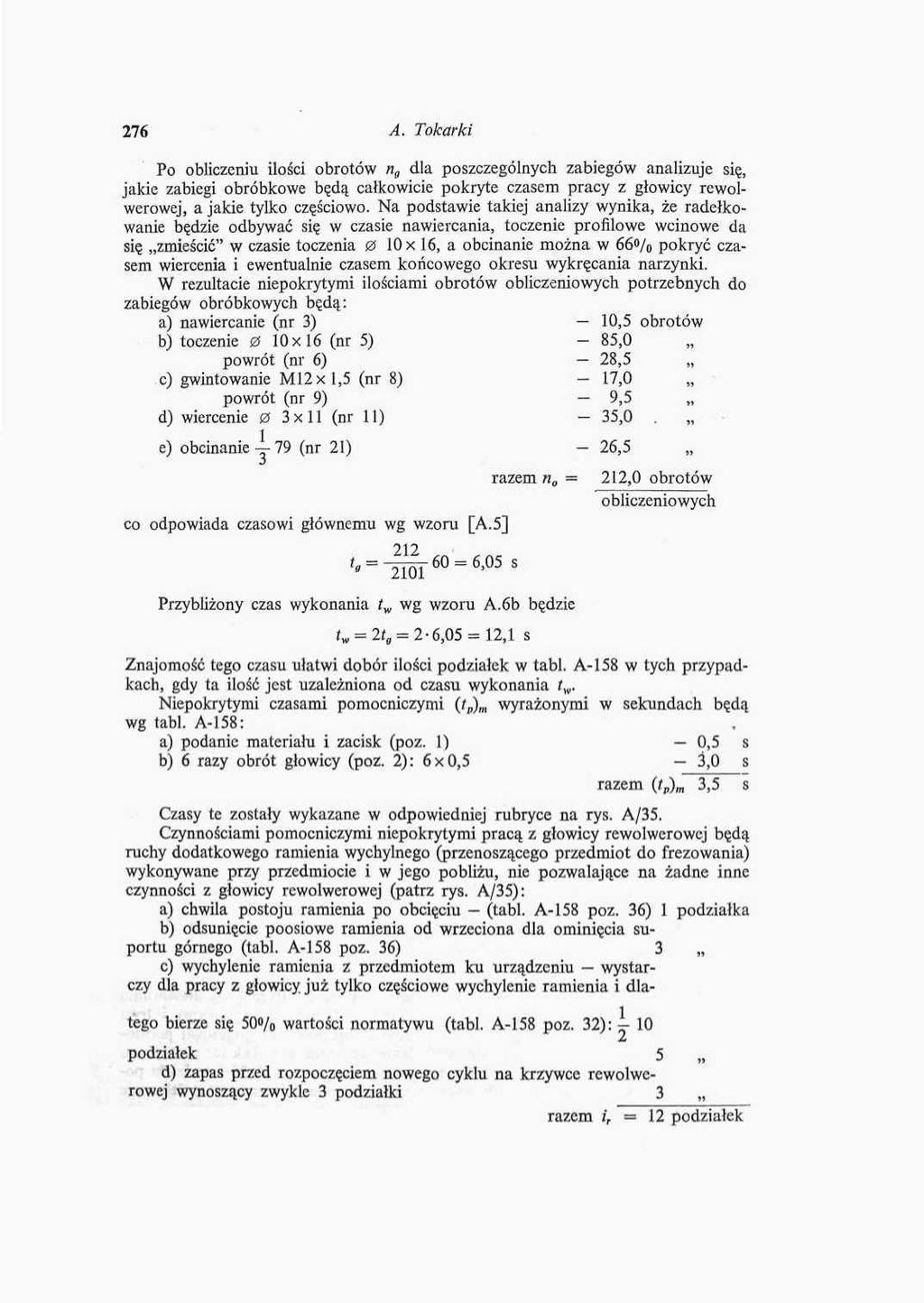 27 A. Tokark Po oblczenu lośc obrotów n dla poszczególnych zabegów analzuje sę, jake zabeg obróbkowe będą całkowce pokryte czasem pracy z głowcy rewolwerowej, a jake tylko częścowo.