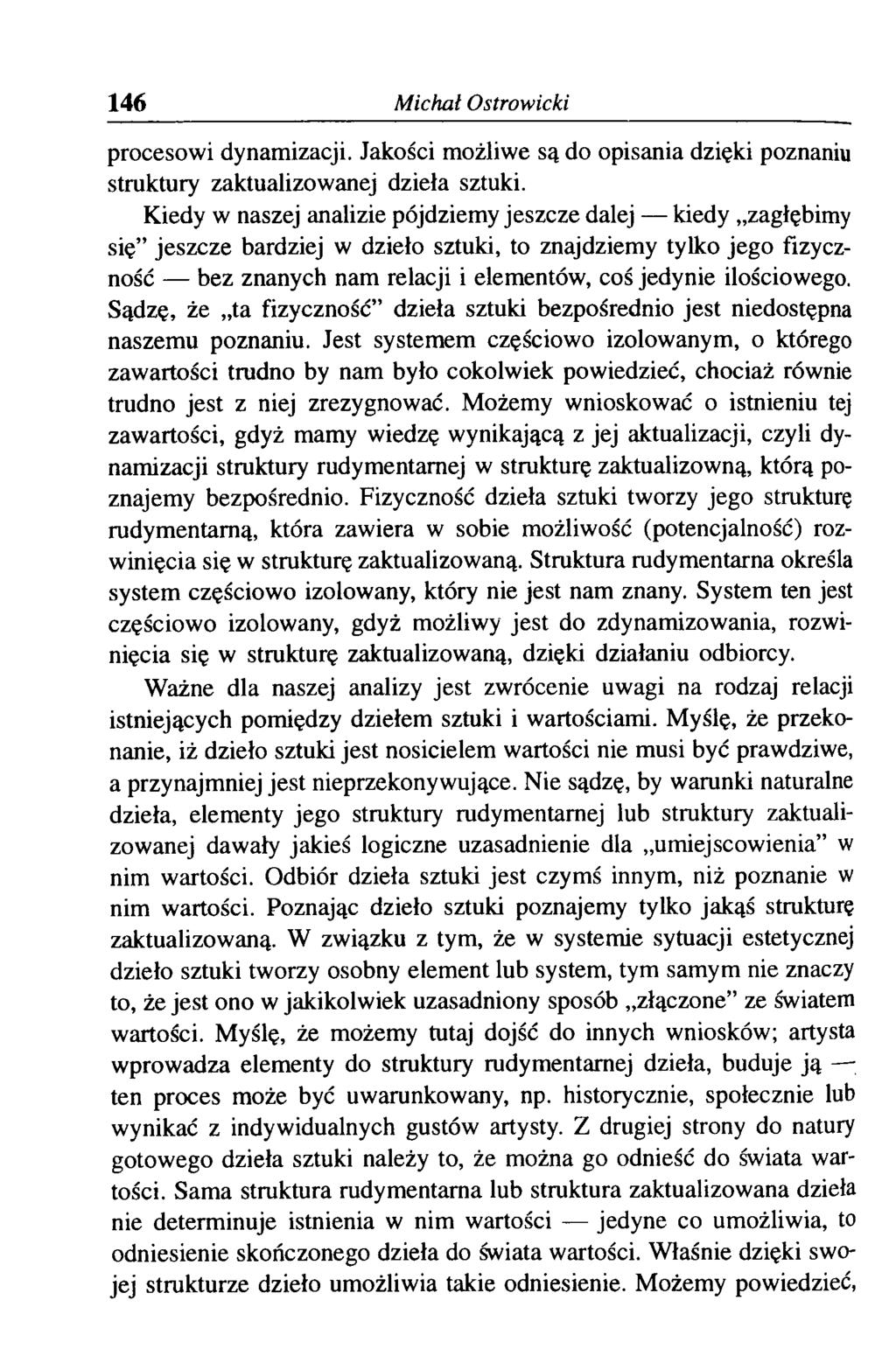 146 Michał Ostrowicki procesowi dynamizacji. Jakości możliwe są do opisania dzięki poznaniu struktury zaktualizowanej dzieła sztuki.