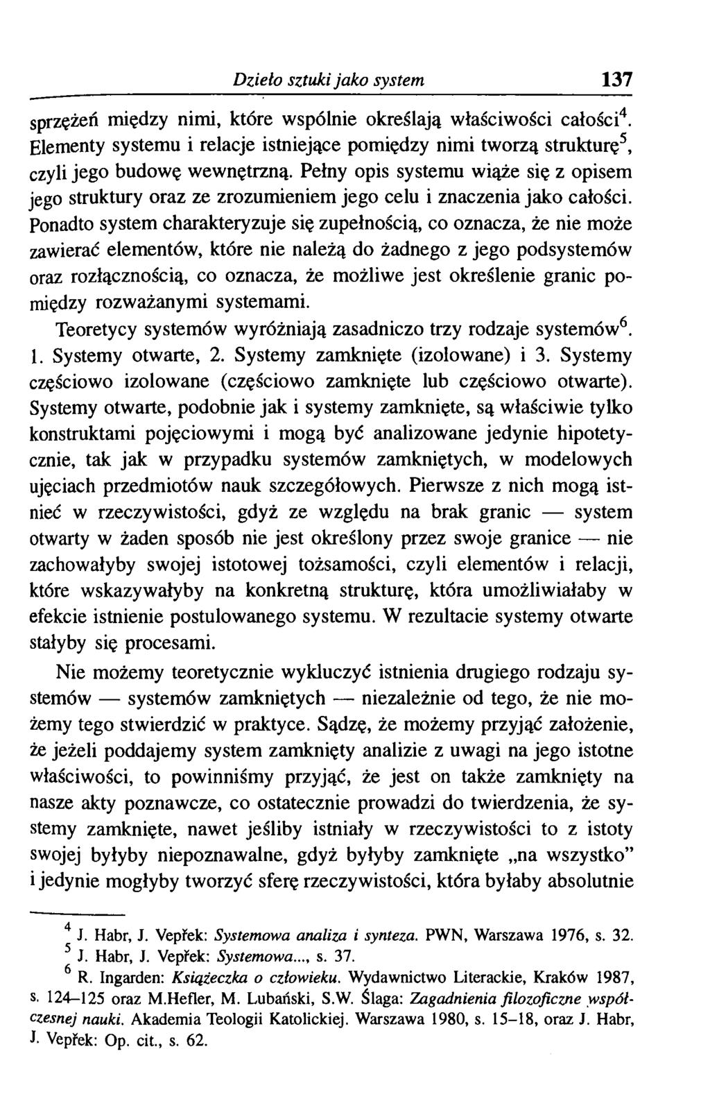 Dzieło sztuki jako system 137 sprzężeń między nimi, które wspólnie określają właściwości całości4. Elementy systemu i relacje istniejące pomiędzy nimi tworzą strukturę5, czyli jego budowę wewnętrzną.