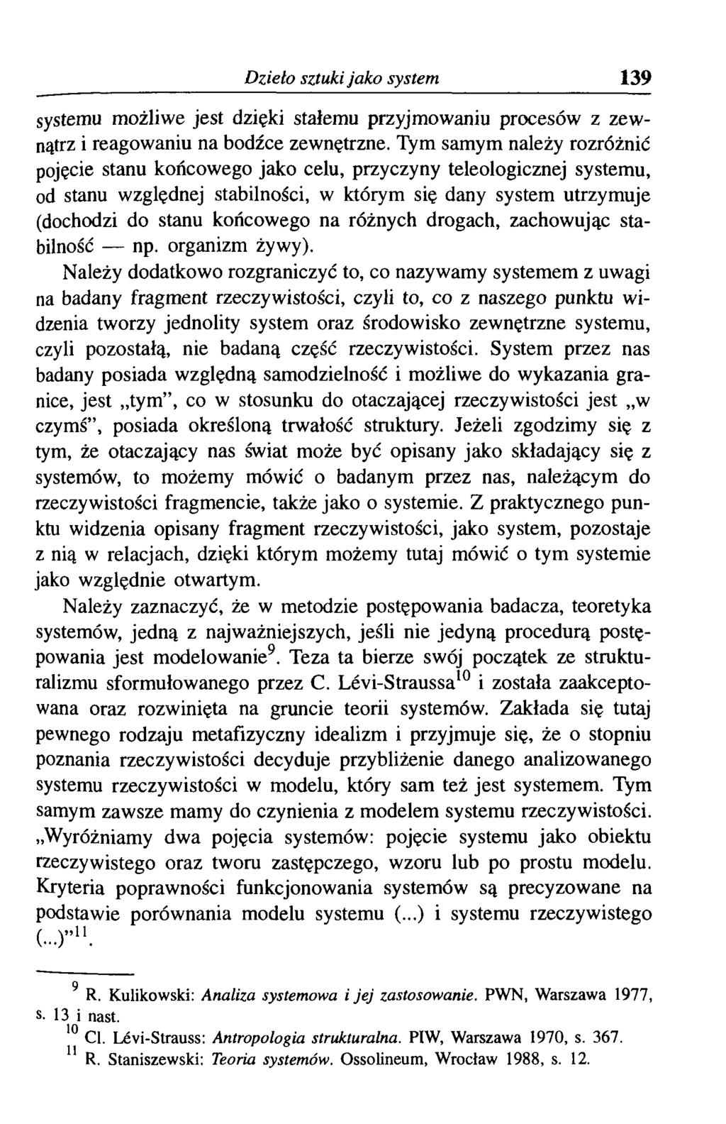 Dzieło sztuki jako system 139 systemu możliwe jest dzięki stałemu przyjmowaniu procesów z zewnątrz i reagowaniu na bodźce zewnętrzne.