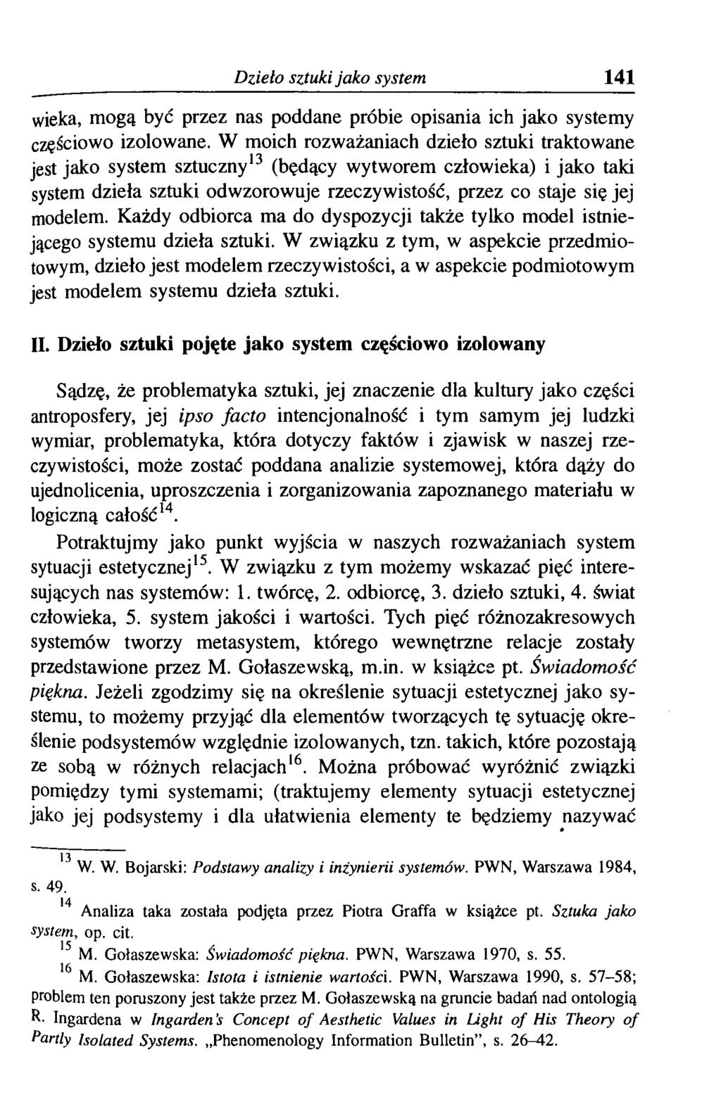 Dzieło sztuki jako system 141 wieka, mogą być przez nas poddane próbie opisania ich jako systemy częściowo izolowane.