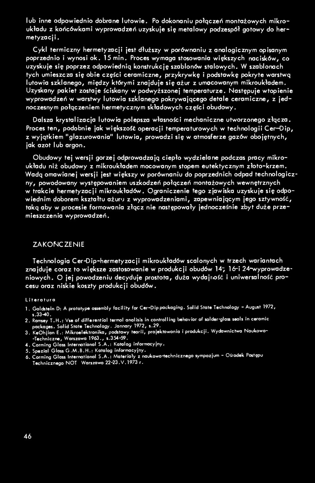 lub inne odpowiednio dobrane lutowie. Po dokonaniu połączeń montażowych mikroukładu z końcówkami wyprowadzeń uzyskuje się metalowy podzespół gotowy do hermetyzacji.