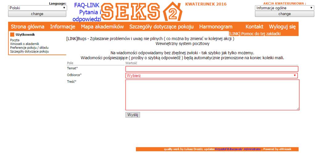 Poradnik kwaterowania dla obecnych studentów 21 Kontakt z Komisją Kwaterunkowa i Wydziałową Komisją Kwaterunkową Kontakt z Komisją Kwaterunkową oraz z Wydziałową Komisją Kwaterunkową odbywa się przez