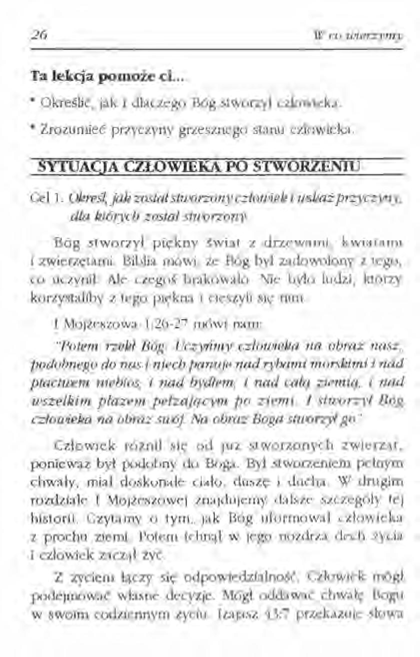 26 w co wierzymy Ta lekcja pomoże ci.; Określić, jak i dlaczego Bóg stworzył człowieka. Zrozumieć przyczyny grzesznego stanu człowieka. SYTUAqA CZł.OWIEKA PO STWORZENIU Cel 1.