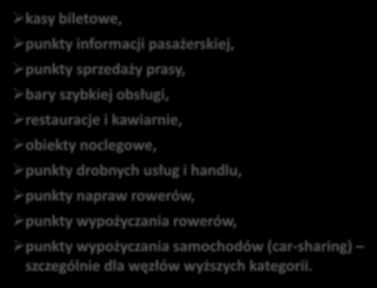 Preferowane rodzaje punktów handlowo-usługowych kasy biletowe, punkty informacji pasażerskiej, punkty sprzedaży prasy, bary szybkiej obsługi, restauracje i kawiarnie, obiekty