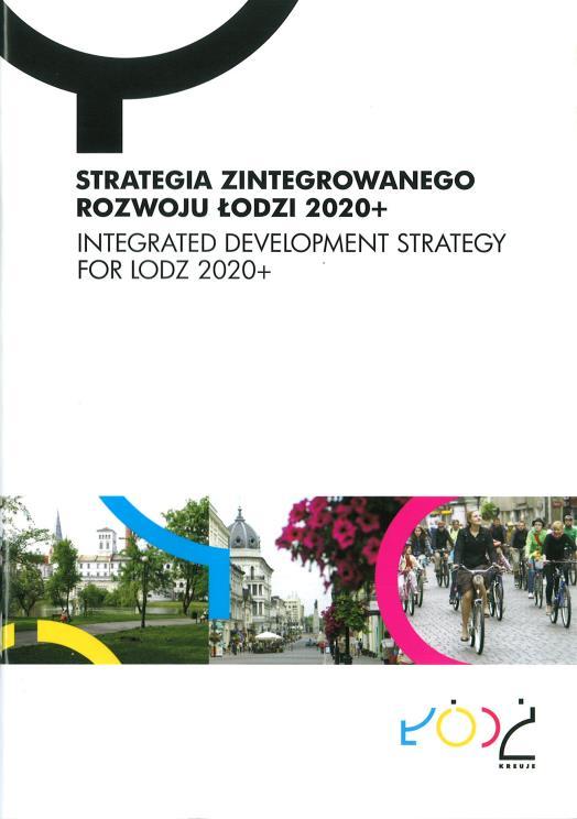 Strategia zintegrowanego rozwoju Łodzi 2020+ Strategia przestrzennego