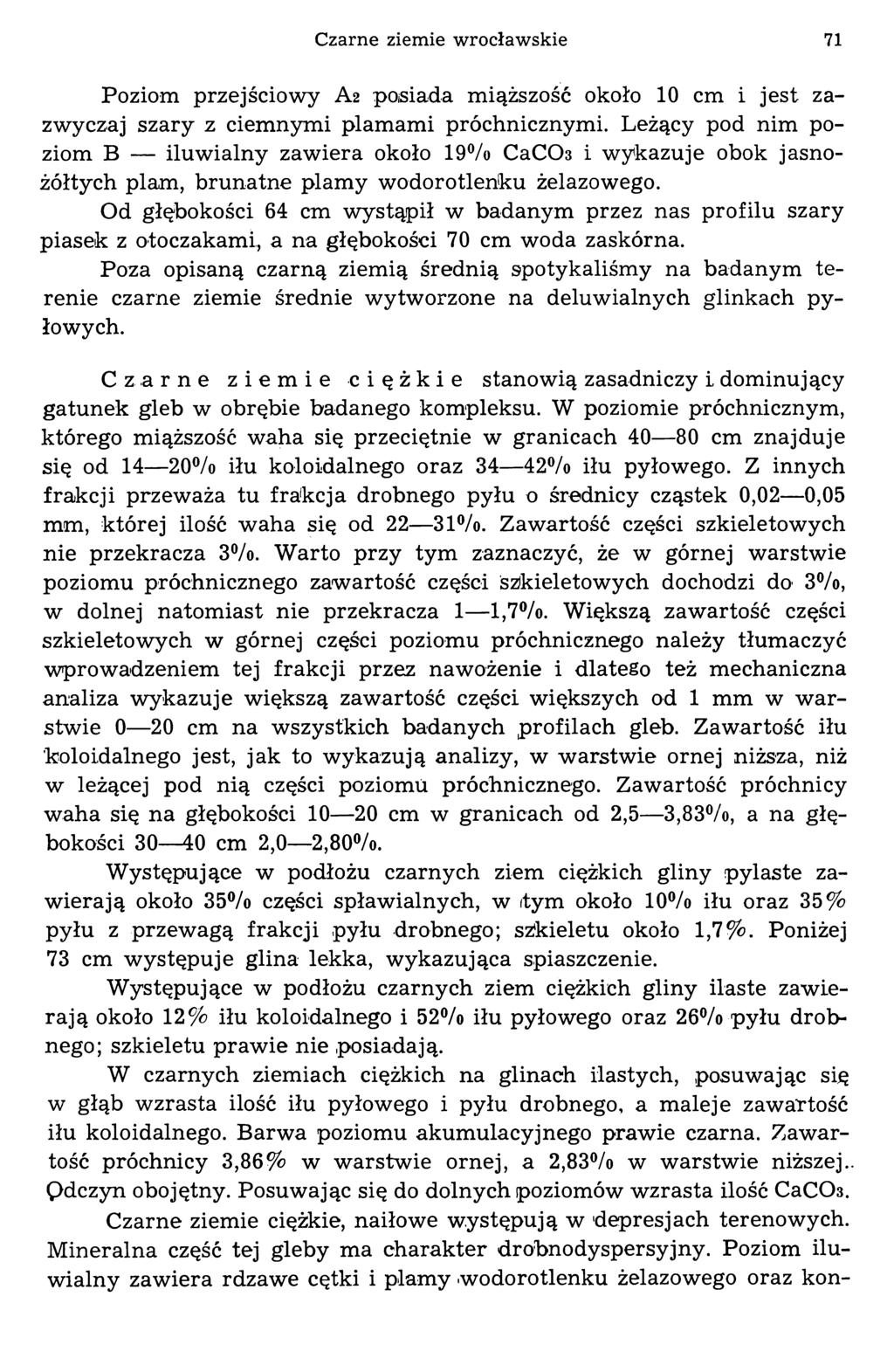 Czarne ziemie wrocławskie 71 Poziom przejściowy A2 powsiada miąższość około 10 cm i jest zazwyczaj szary z ciemnymi plamami próchnicznymi.
