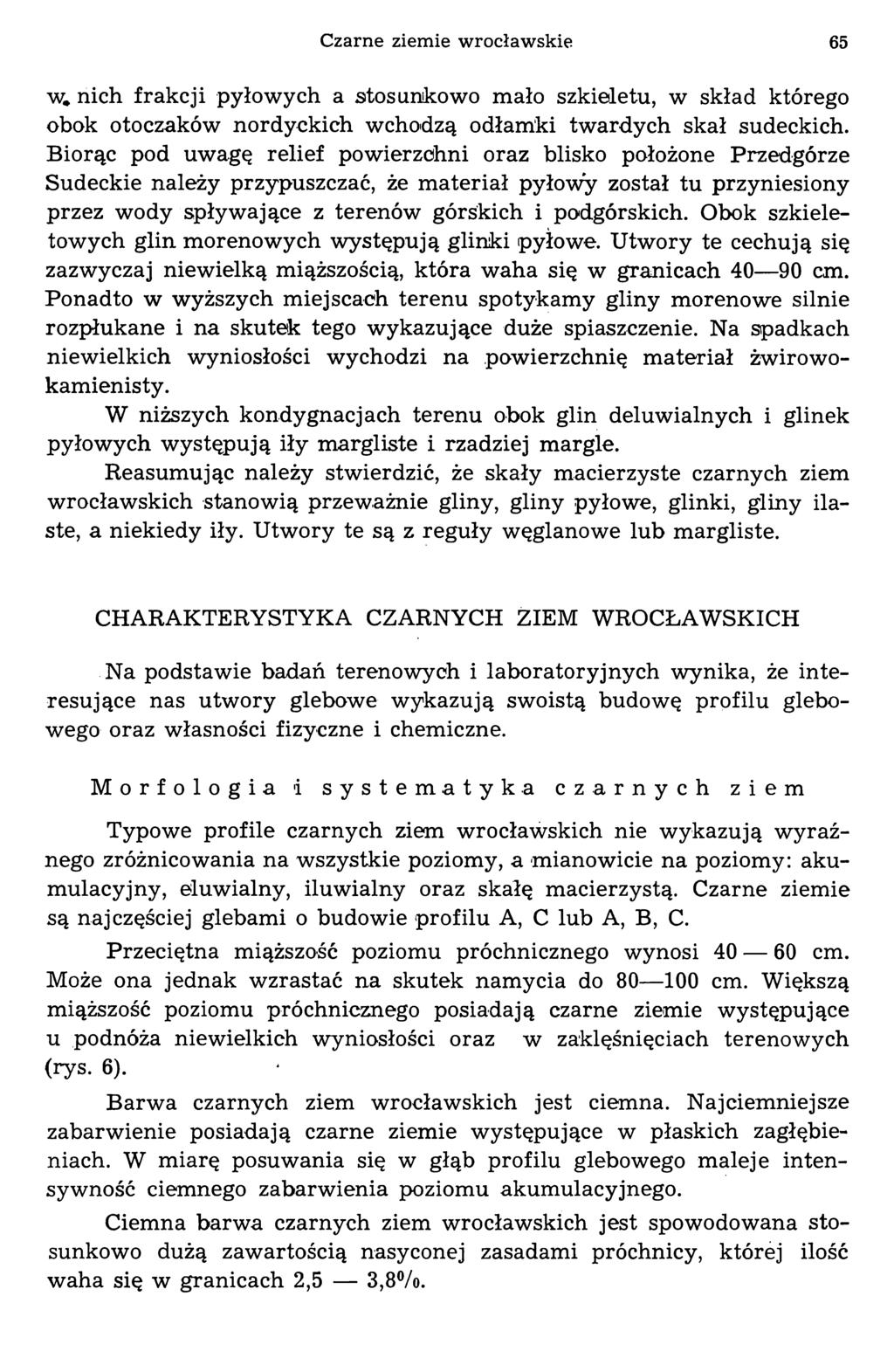 Czarne ziemie wrocławskie 65 w* nich frakcji pyłowych a stosunkowo mało szkieletu, w skład którego obok otoczaków nordyckich wchodzą odłamki twardych skał sudeckich.