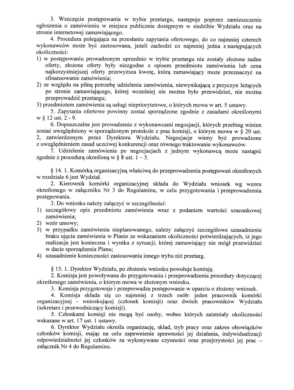 3. Wszcz^cie postepowania w trybie przetargu, nast^puje poprzez zamieszczenie ogloszenia o zamowieniu w miejscu publicznie dostejmym w siedzibie Wydzialu oraz na stronie internetowej zamawiaja^cego.
