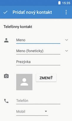 Pridávanie kontaktov Vytvorenie Nového kontaktu 1. Ťuknite na tlačidlo Domov > >. 2. Ak chcete pridať nový kontakt, ťuknite na. 3.
