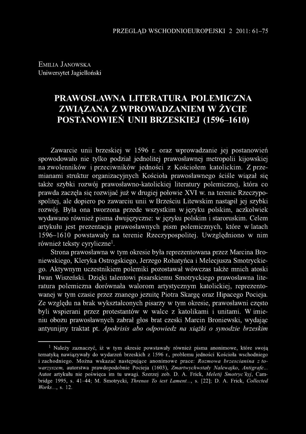 P R Z E G L Ą D W S C H O D N IO E U R O P E JS K I 2 2011: 6 1-7 5 Em il ia Ja n o w s k a U niw ersytet Jagielloński PRAWOSŁAWNA LITERATURA POLEMICZNA ZWIĄZANA Z WPROWADZANIEM W ŻYCIE POSTANOWIEŃ