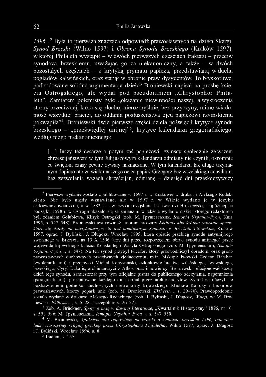 traktatu - przeciw synodowi brzeskiemu, uważając go za niekanoniczny, a także - w dwóch pozostałych częściach - z krytyką prymatu papieża, przedstawianą w duchu poglądów kalwińskich, oraz stanął w