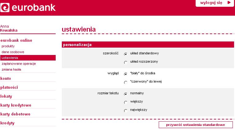 Zmiana ustawień Opcja eurobank online ustawienia umożliwia dostosowanie widoku strony według kryteriów: szerokości strony, wyglądu oraz wielkości tekstu na stronie.