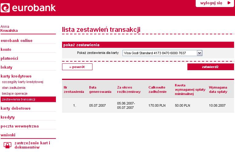 Zestawienie transakcji Dzięki opcji karty kredytowe zestawienie transakcji masz możliwość wglądu we wszystkie zestawienia transakcji wygenerowane dla rachunku karty.